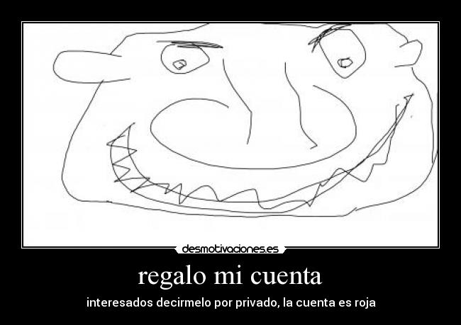 regalo mi cuenta - interesados decirmelo por privado, la cuenta es roja