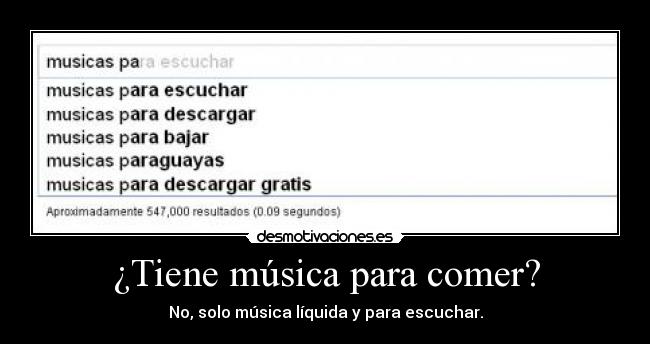 ¿Tiene música para comer? -
