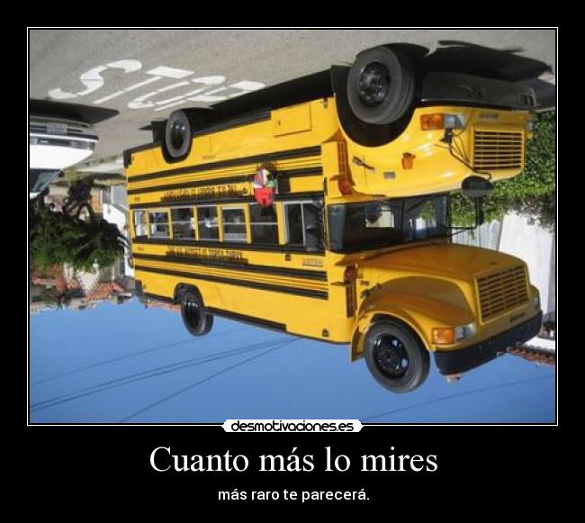 carteles autobus-cuanto-mas-lo-mires-mas-raro-te-parecera desmotivaciones