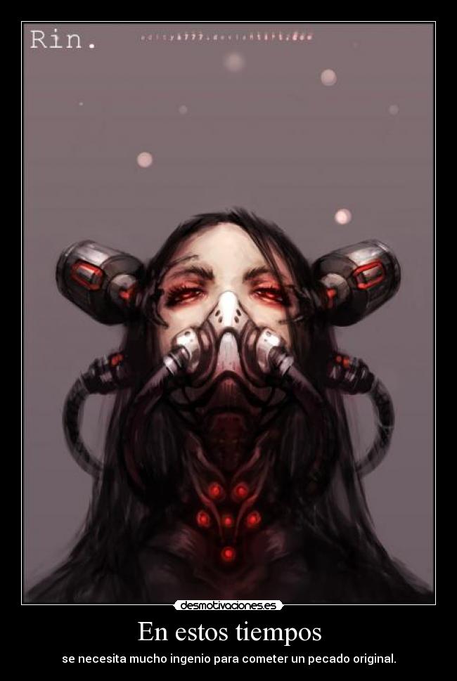 En estos tiempos - se necesita mucho ingenio para cometer un pecado original.