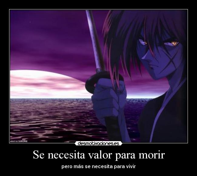 Se necesita valor para morir - pero más se necesita para vivir