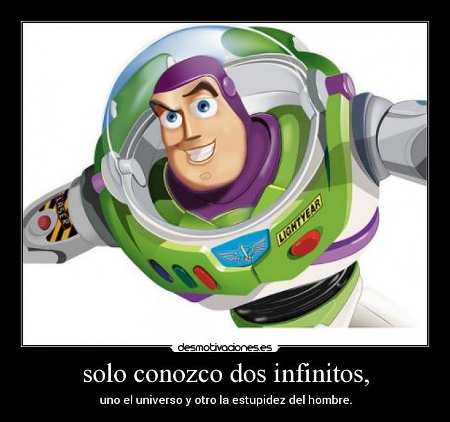 solo conozco dos infinitos, -