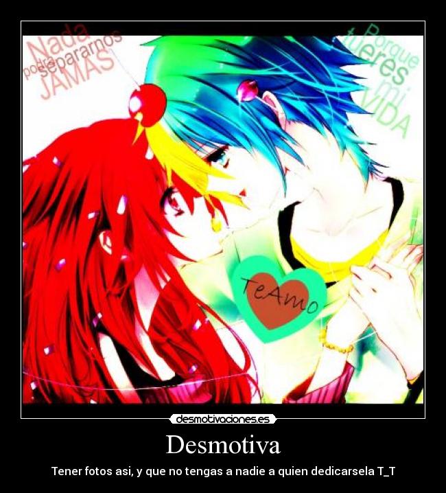 Desmotiva - Tener fotos asi, y que no tengas a nadie a quien dedicarsela T_T