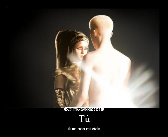 Tú - iluminas mi vida