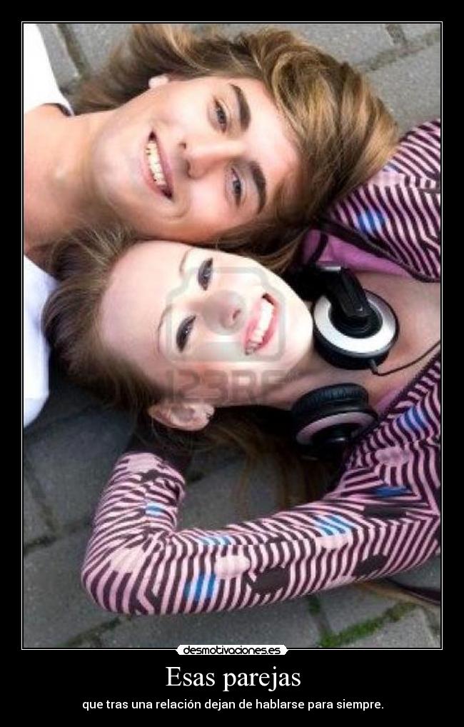 Esas parejas - que tras una relación dejan de hablarse para siempre.