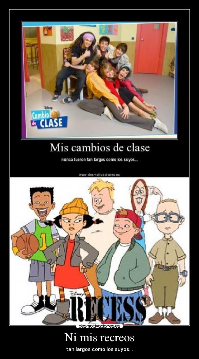 Ni mis recreos - tan largos como los suyos...