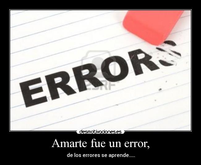 Amarte fue un error, - 