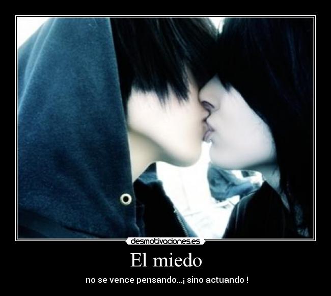 El miedo -  no se vence pensando...¡ sino actuando !