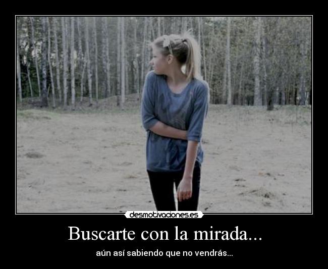 Buscarte con la mirada... -