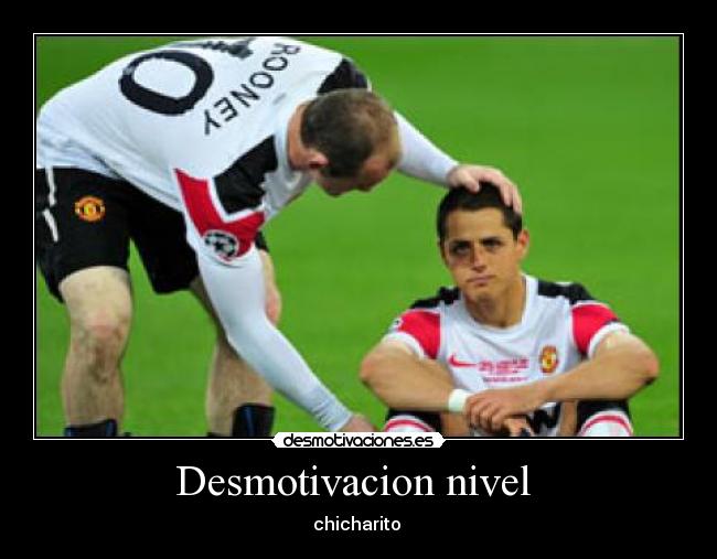 Desmotivacion nivel  - chicharito 