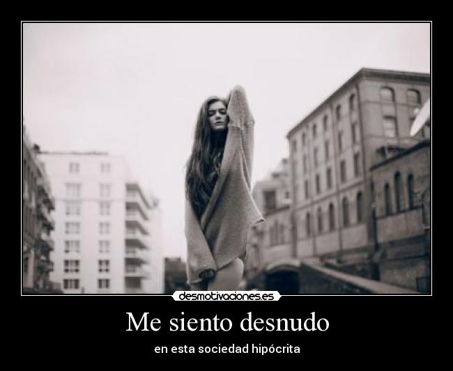 Me siento desnudo -