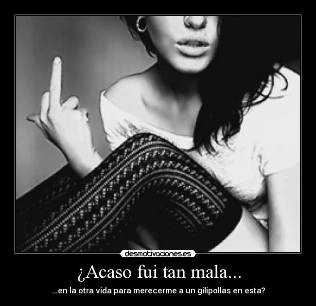 ¿Acaso fui tan mala... - 