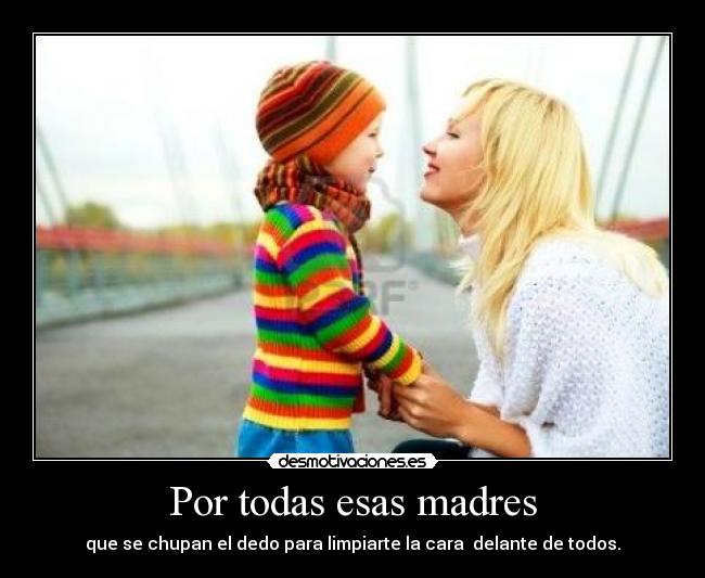 Por todas esas madres -
