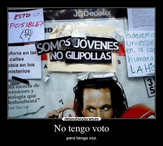 No tengo voto - pero tengo voz.