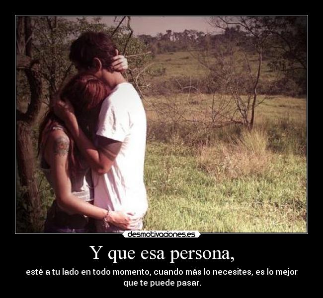 Y que esa persona, -