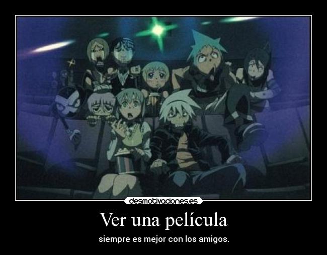 carteles pelicula ver anime soul eater amigos amistad desmotivaciones