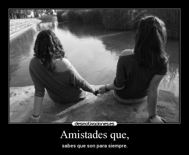 Amistades que, -