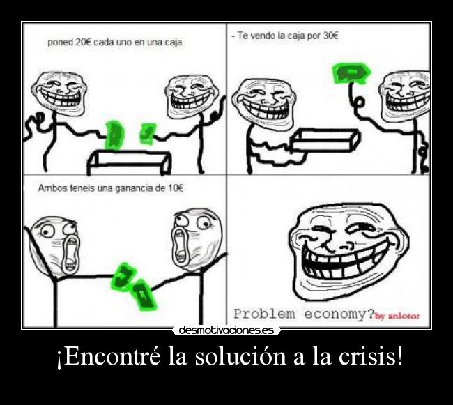 ¡Encontré la solución a la crisis! -