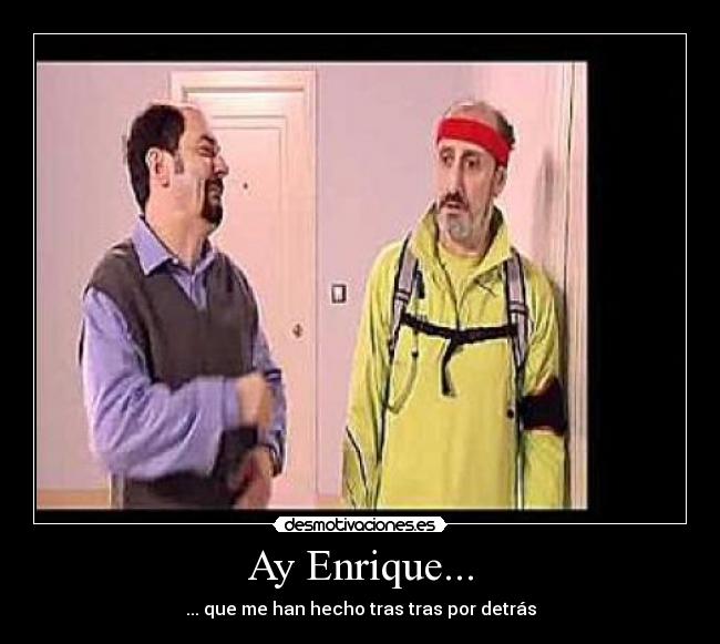 Ay Enrique... - 