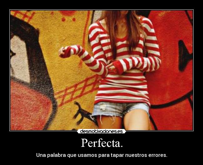 Perfecta. -