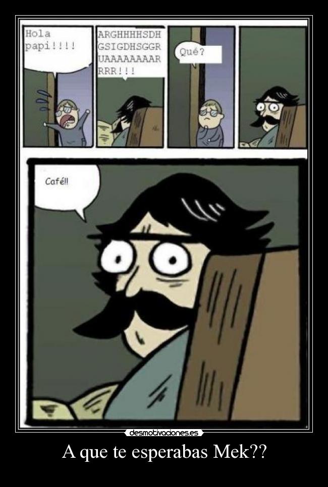A que te esperabas Mek?? -