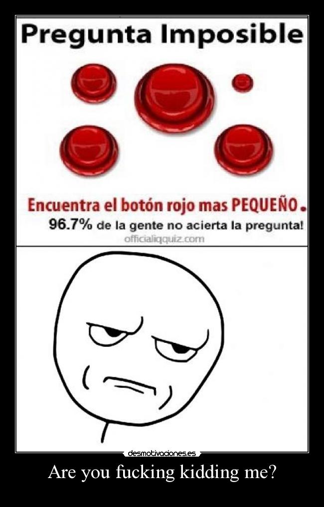 Are you fucking kidding me? -