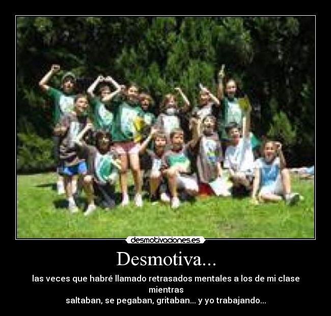 Desmotiva... -