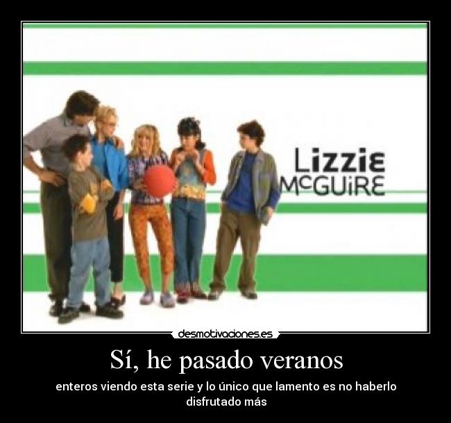 carteles pasado eso lizzie mcguire veranos enteros disfrutado desmotivaciones