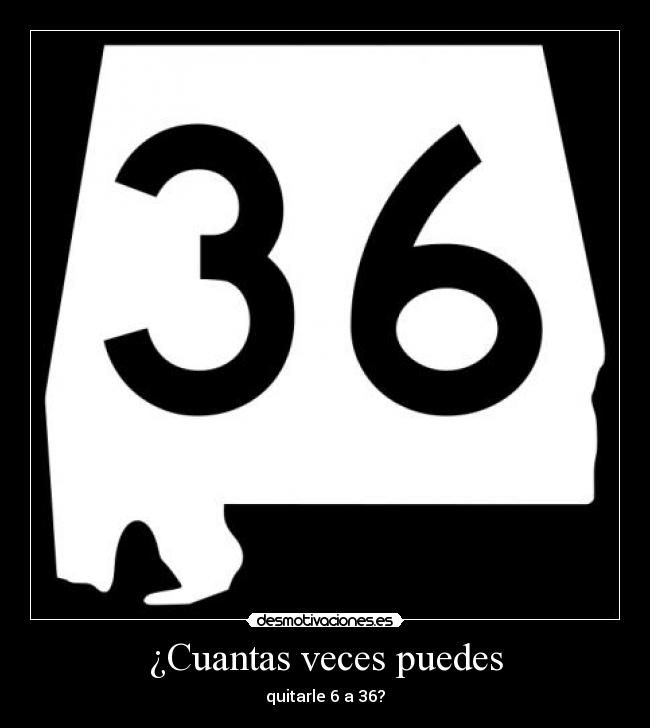 ¿Cuantas veces puedes - quitarle 6 a 36?