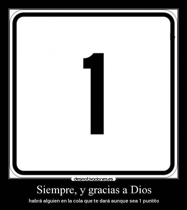 Siempre, y gracias a Dios -