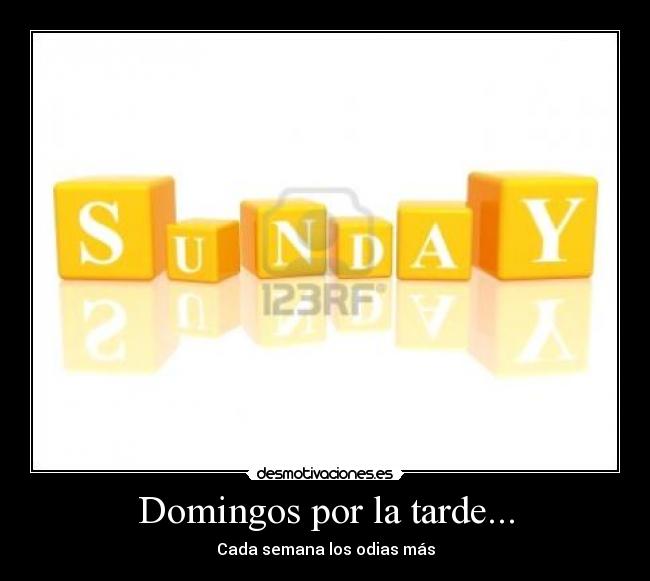 Domingos por la tarde... - Cada semana los odias más