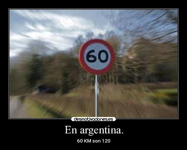 En argentina. - 60 KM son 120