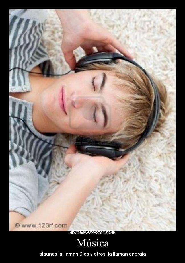 Música - algunos la llaman Dios y otros la llaman energía