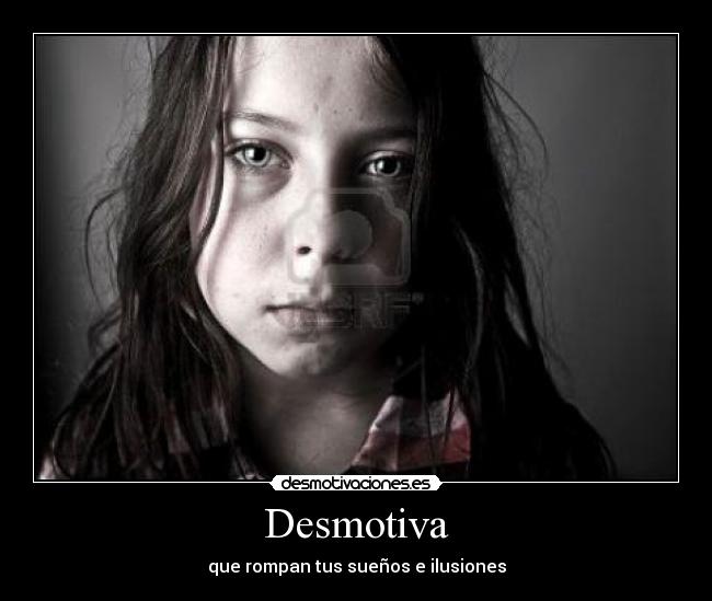 Desmotiva - que rompan tus sueños e ilusiones