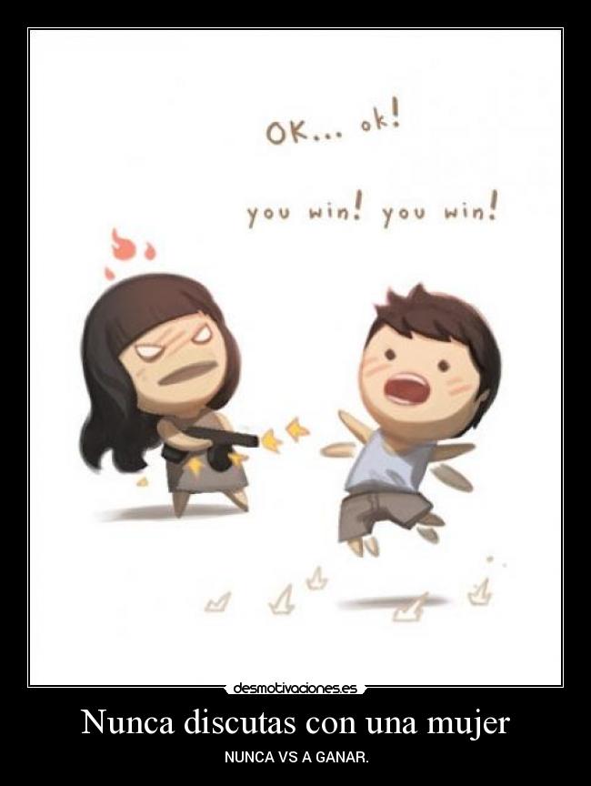 Nunca discutas con una mujer - 