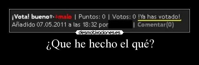 ¿Que he hecho el qué? -
