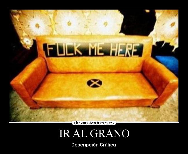 IR AL GRANO - Descripción Gráfica