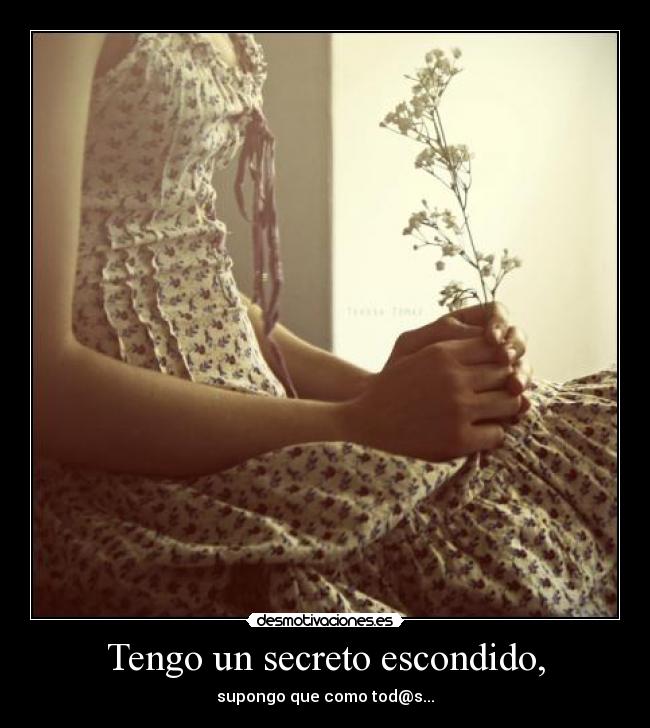 Tengo un secreto escondido, -