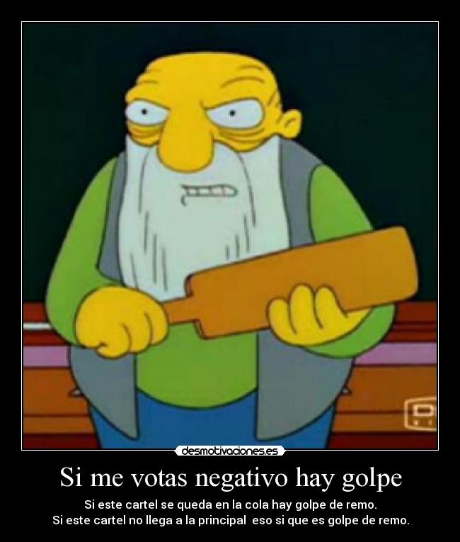 Si me votas negativo hay golpe -