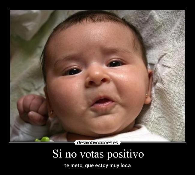 Si no votas positivo -