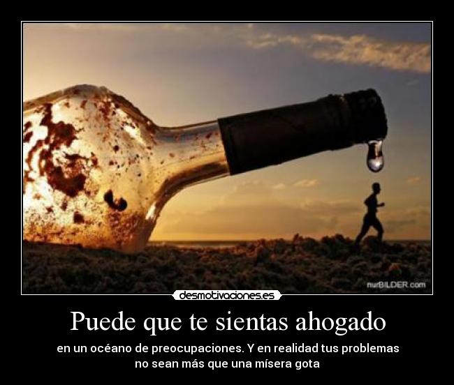 Puede que te sientas ahogado -