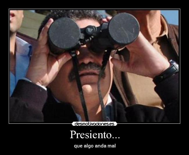 Presiento... -