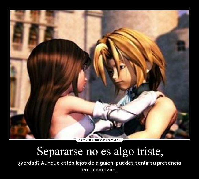 Separarse no es algo triste, -