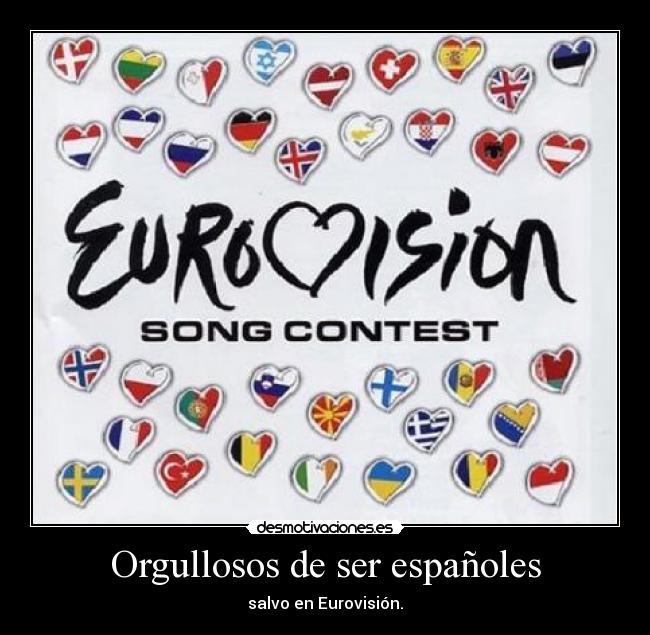 Orgullosos de ser españoles - salvo en Eurovisión.