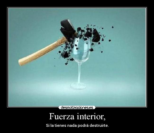 Fuerza interior, -