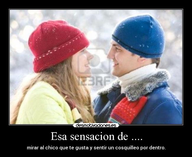 Esa sensacion de .... -