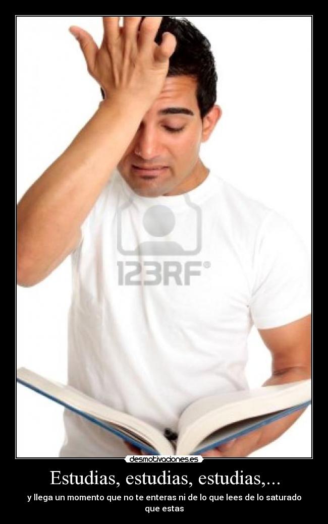 Estudias, estudias, estudias,... -