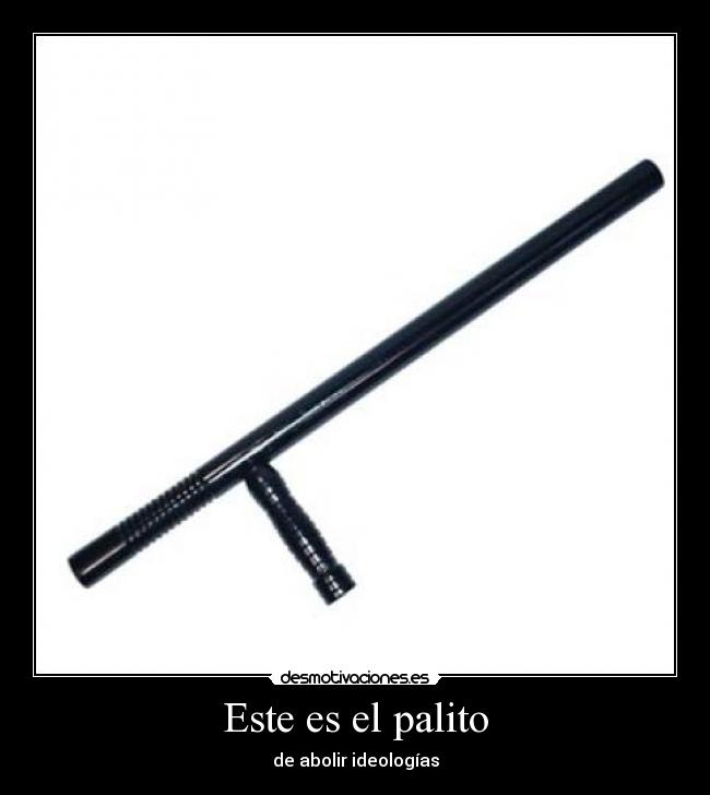 Este es el palito - de abolir ideologías