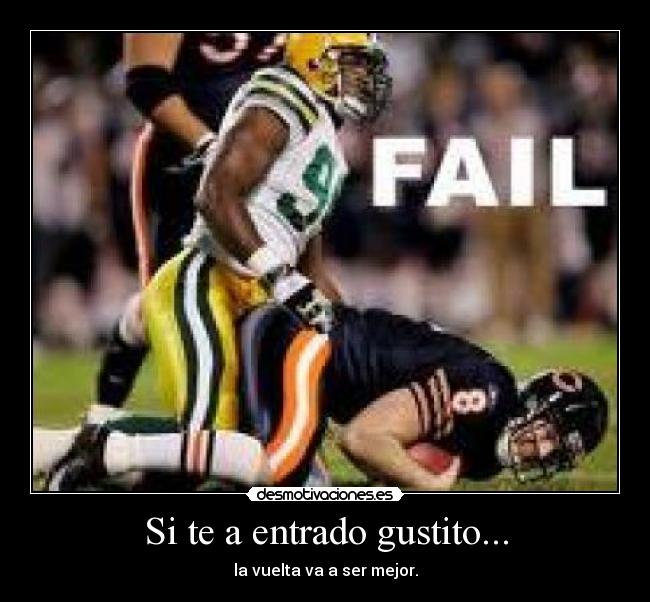 Si te a entrado gustito... - la vuelta va a ser mejor.