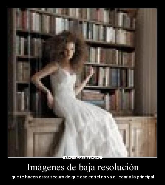 Imágenes de baja resolución -